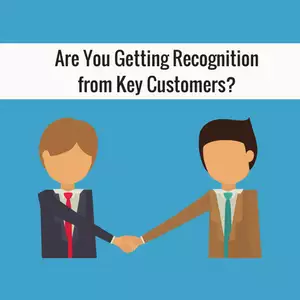 Are You Getting Recognition from Key Customers