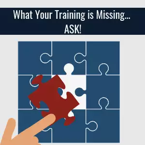 What Your Training is Missing. ASK!