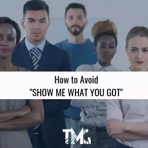 How to Avoid "Show Me What You Got"